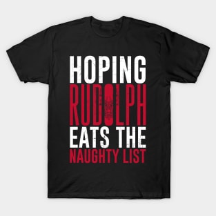 Hoping Rudolph Eats the Naughty List T-Shirt